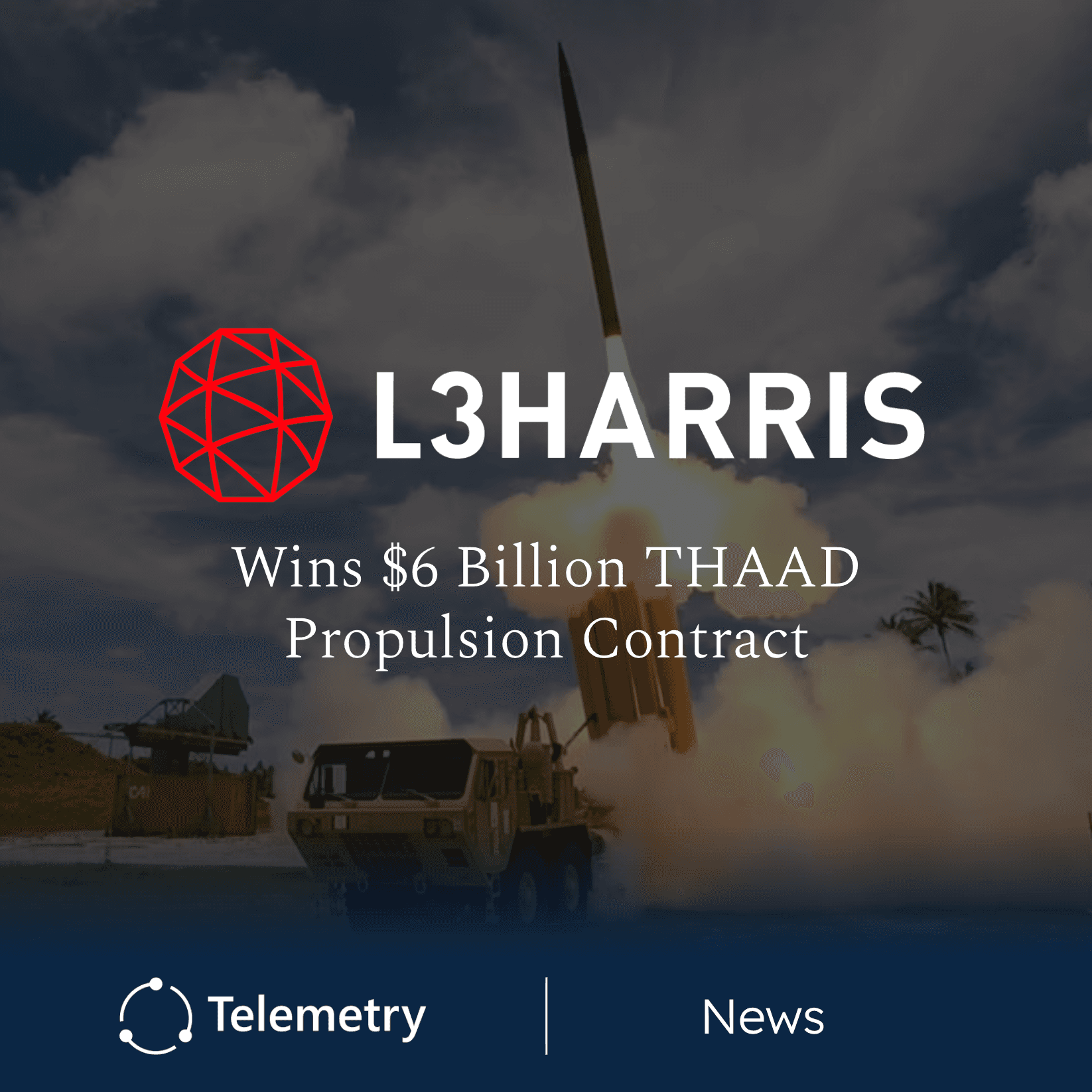 L3Harris Technologies Receives $6 Billion THAAD Propulsion Contract