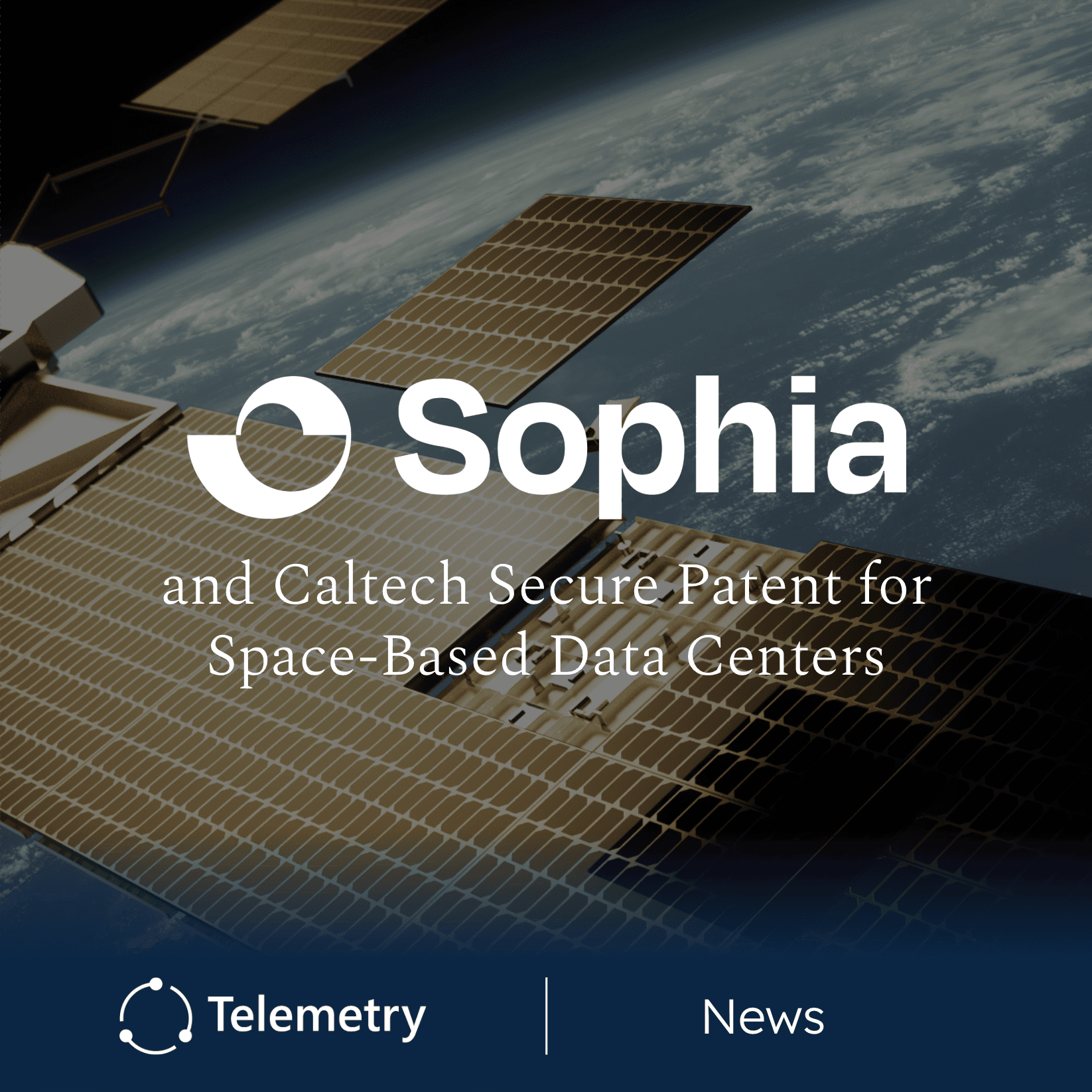 Sophia Space and Caltech Announce Patent for Space-Based Data Center Architecture