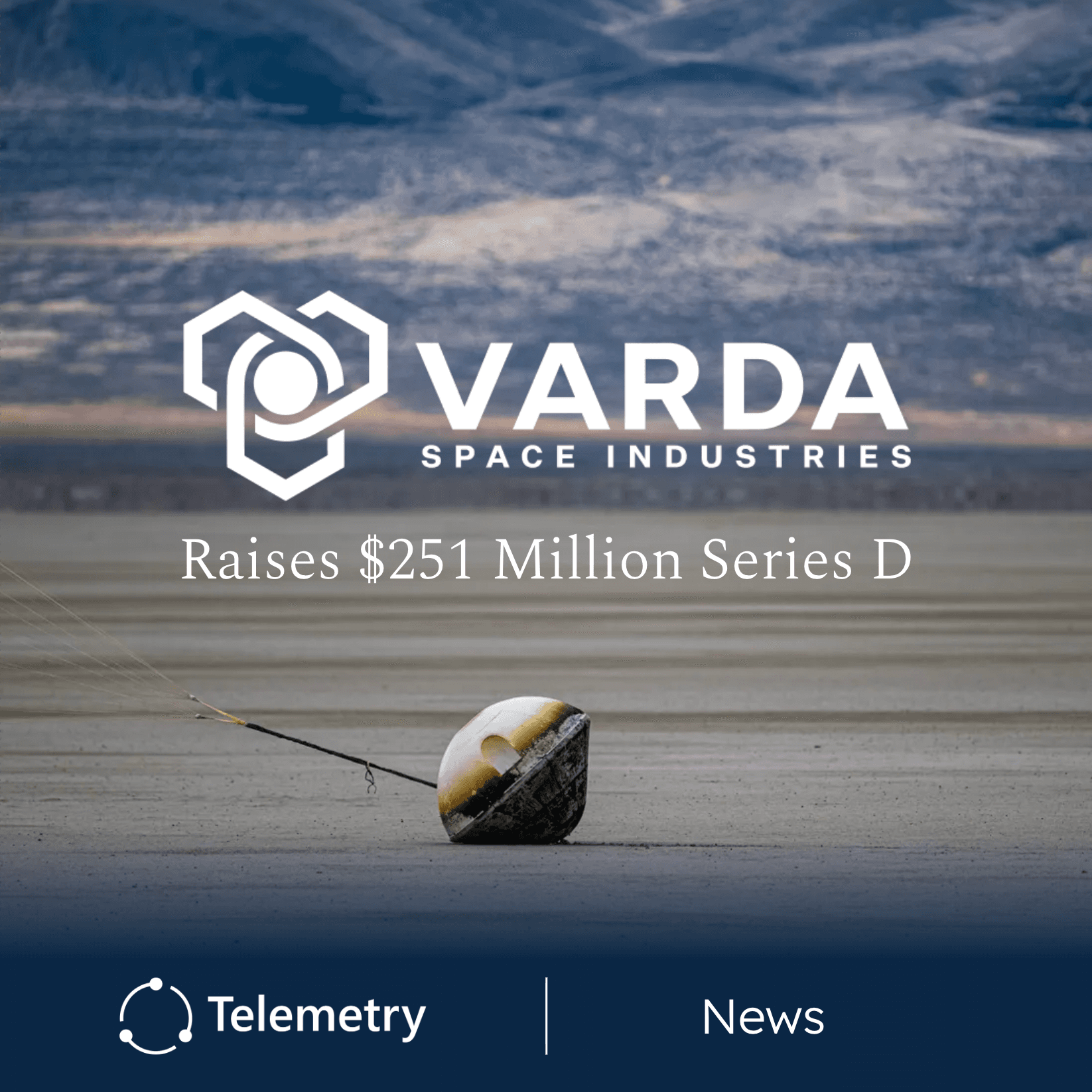 Varda Raises $251 Million to Scale In-Space Pharmaceutical Manufacturing